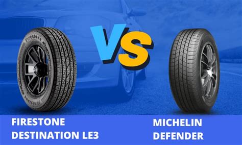 Firestone Destination LE3 vs Michelin Defender Comparison