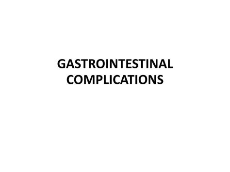 PPT - GASTROINTESTINAL COMPLICATIONS PowerPoint Presentation, free ...