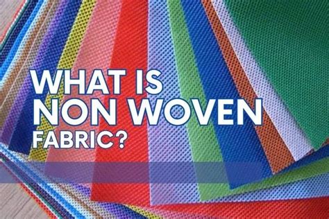 What Is Nonwoven Fabric? 6 Types And Application