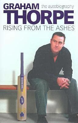 Graham Thorpe the autobiography: Rising from the Ashes by Graham Thorpe ...