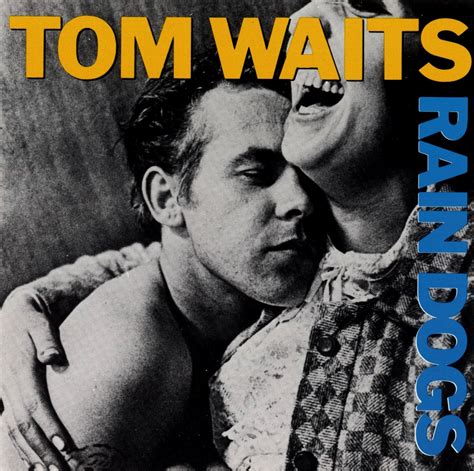 Tom Waits - Rain Dogs Lyrics and Tracklist | Genius