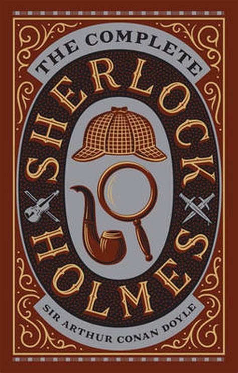 The Complete Sherlock Holmes by Arthur Conan Doyle, Hardcover ...