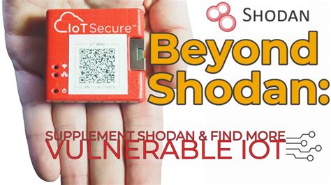 Beyond Shodan: Supplement Shodan to Find More Vulnerable IoT - IoT Secure