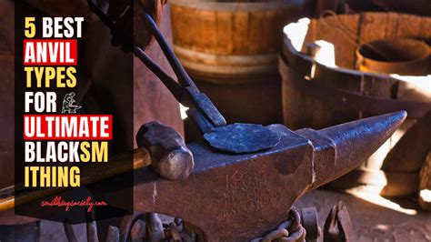 5 Best Anvil Types for Ultimate Blacksmithing