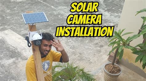 SOLAR CAMERA SETUP सोलर कैमरा कैसे लगायें FULL INSTALLATION - YouTube