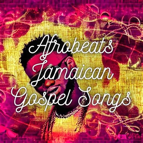 Experience the Best of Afrobeats Jamaican Gospel Songs