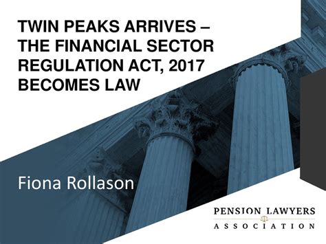 TWIN PEAKS ARRIVES – THE FINANCIAL SECTOR REGULATION ACT, 2017 BECOMES ...