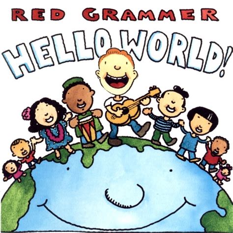 Hello World by Red Grammer