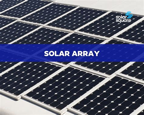 Photovoltaic Solar Cell Array: Meaning, Working, Sizing & Benefits