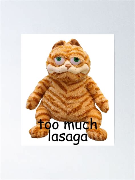 "Too Much Lasaga Garfield Meme" Poster for Sale by BetterLeo | Redbubble