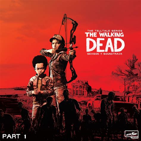 The Walking Dead: The Telltale Series Soundtrack (Season 4, Pt. 1 ...