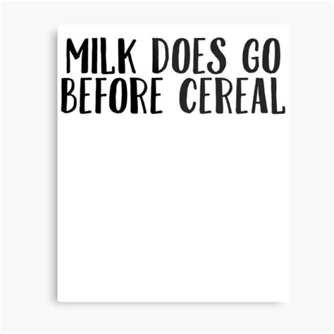 "Milk Before Cereal | Meme Joke Funny" Metal Print for Sale by ...