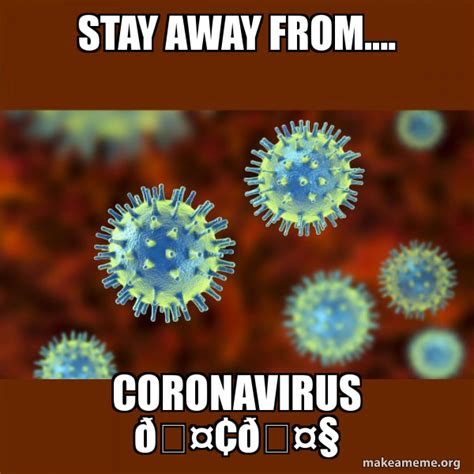 Stay away from.... Coronavirus ðŸ¤¢ðŸ¤§ - Coronavirus ( COVID-19 ...