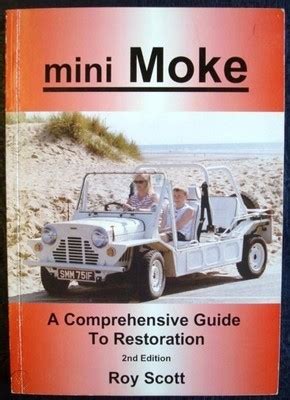 MINI MOKE A COMPREHENSIVE GUIDE TO RESTORATION 2ND EDITION SCOTT CAR ...