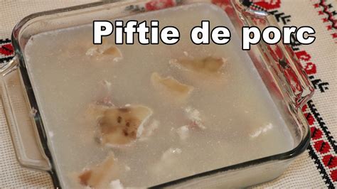 Piftie de porc, racituri | Traditional romanian pork jelly - YouTube