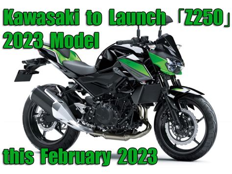 Kawasaki to Launch「Z250」2023 Model this February 2023, Coming in at ...