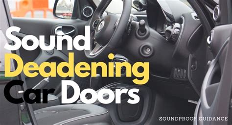 Sound Deadening Car Doors| Soundproof Your Car - SoundProofGuidance