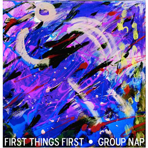 First Things First · Group Nap