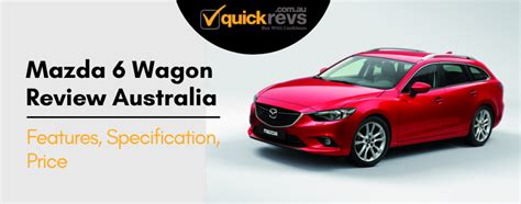 Mazda 6 Wagon Review Australia | Features, Specification, Price