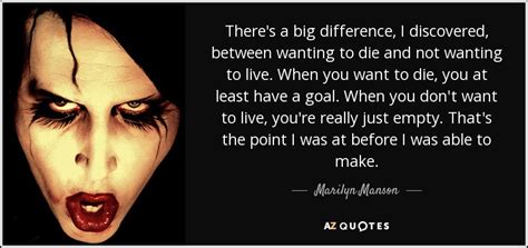 Marilyn Manson quote: There's a big difference, I discovered, between ...