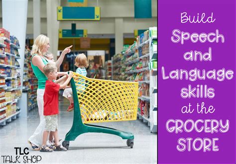 Build Speech and Language Skills at the Grocery Store - TLC Talk Shop