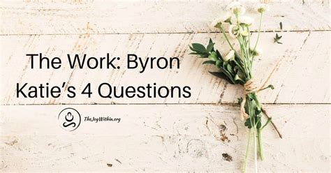 The Work: Byron Katie's 4 Questions - The Joy Within