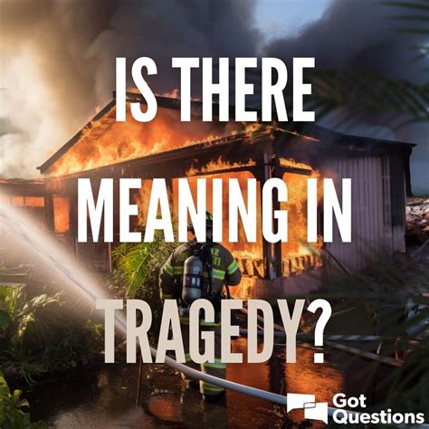 Is there meaning in tragedy? | GotQuestions.org