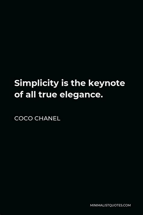 Coco Chanel Quote: Simplicity is the keynote of all true elegance.