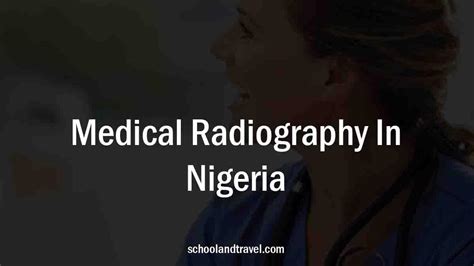 5 Best Medical Radiography Schools In Nigeria (FAQs) | 2022