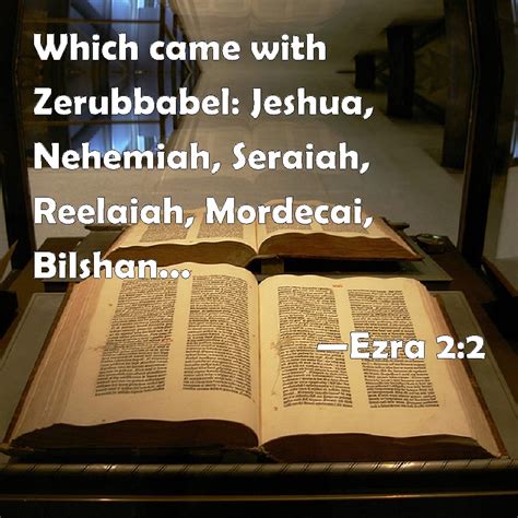 Ezra 2:2 Which came with Zerubbabel: Jeshua, Nehemiah, Seraiah ...