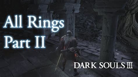 Dark Souls 3 - All Rings Locations Part 2 - YouTube