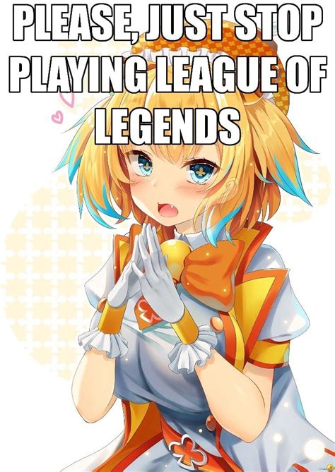 Please, Just Stop Playing League of Legends | League of Legends | Know ...