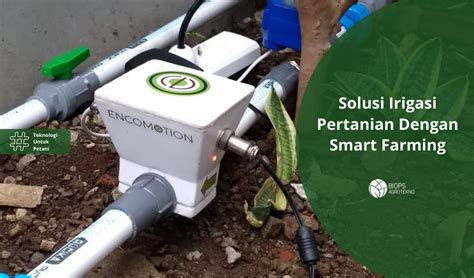 Solusi irigasi Pertanian dengan smart farming