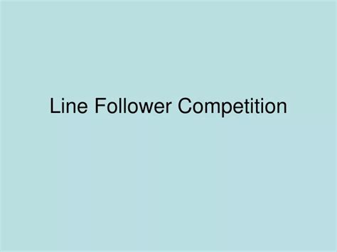 PPT - Line Follower Competition PowerPoint Presentation, free download ...