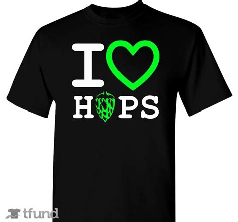 Check out I Love Hops T-shirt fundraiser t-shirt. Buy one & share it to ...