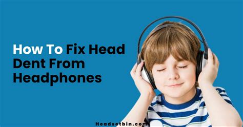 How To Fix Head Dent From Headphones - Ultimate Guide