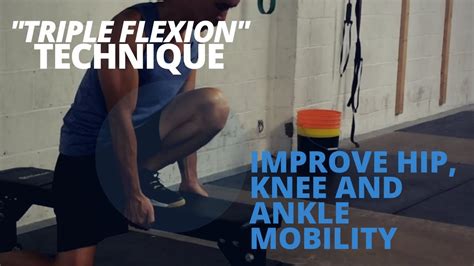 The "Triple Flexion" Technique: Improve Hip, Knee AND Ankle Mobility ...