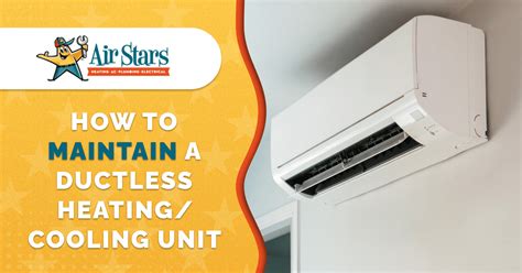 How to Maintain a Ductless Heating and Cooling Unit