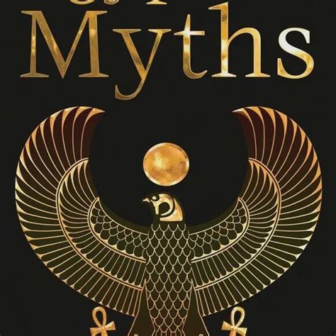 Egyptian Myths (The World's Greatest Myths and Legends)