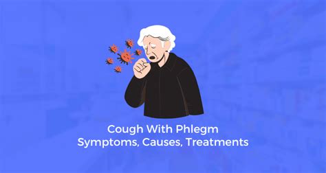 Cough With Phlegm: Symptoms, Causes, Treatments