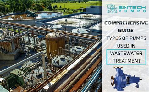 Types of Wastewater Pumps used in Wastewater Treatment | Sintech