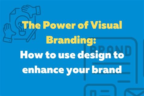 The power of visual branding and how to use design to enhance your brand