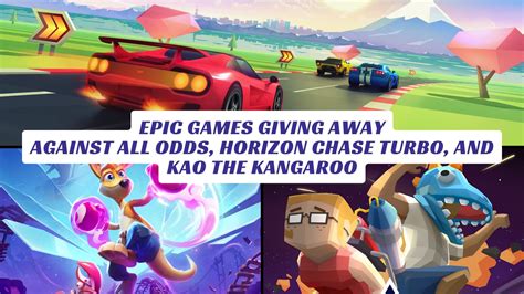 Epic Games Giving Away Against All Odds, Horizon Chase Turbo, Kao The ...