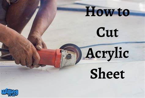 How to Cut Acrylic Sheet - Willing To Do