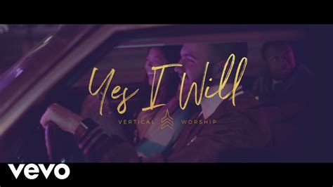 Vertical Worship - Yes I Will (Official Music Video) Chords - Chordify