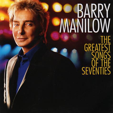 Barry Manilow - The Greatest Songs Of The Seventies (2007, CD) | Discogs