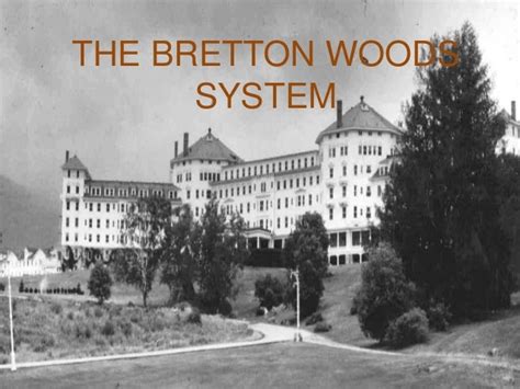 The bretton woods system presentation