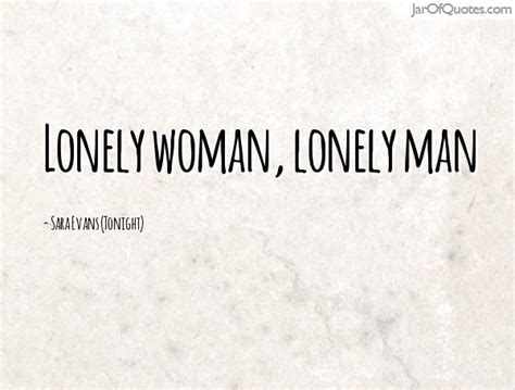 Quotes about Lonely woman (30 quotes)