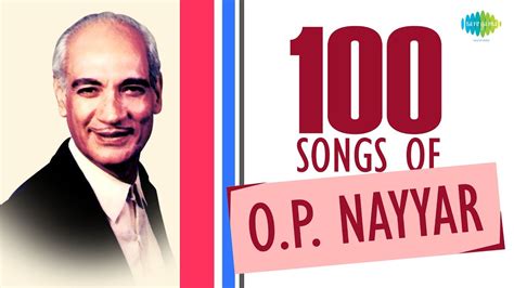 Top 100 Songs of O. P. Nayyar | ओमकार प्रकाश नय्यर के 100 गाने | HD ...