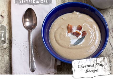 Chestnut Soup Recipe | Vintage Mixer